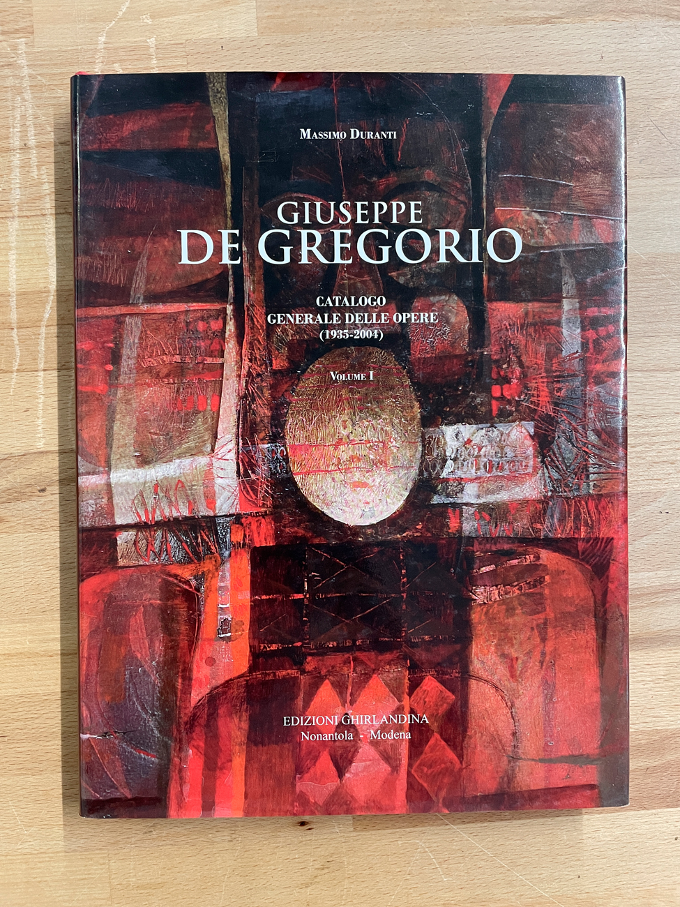 GIUSEPPE DE GREGORIO - Giuseppe De Gregorio. Catalogo generale delle opere (1935-2004). Vol. 1, 2012