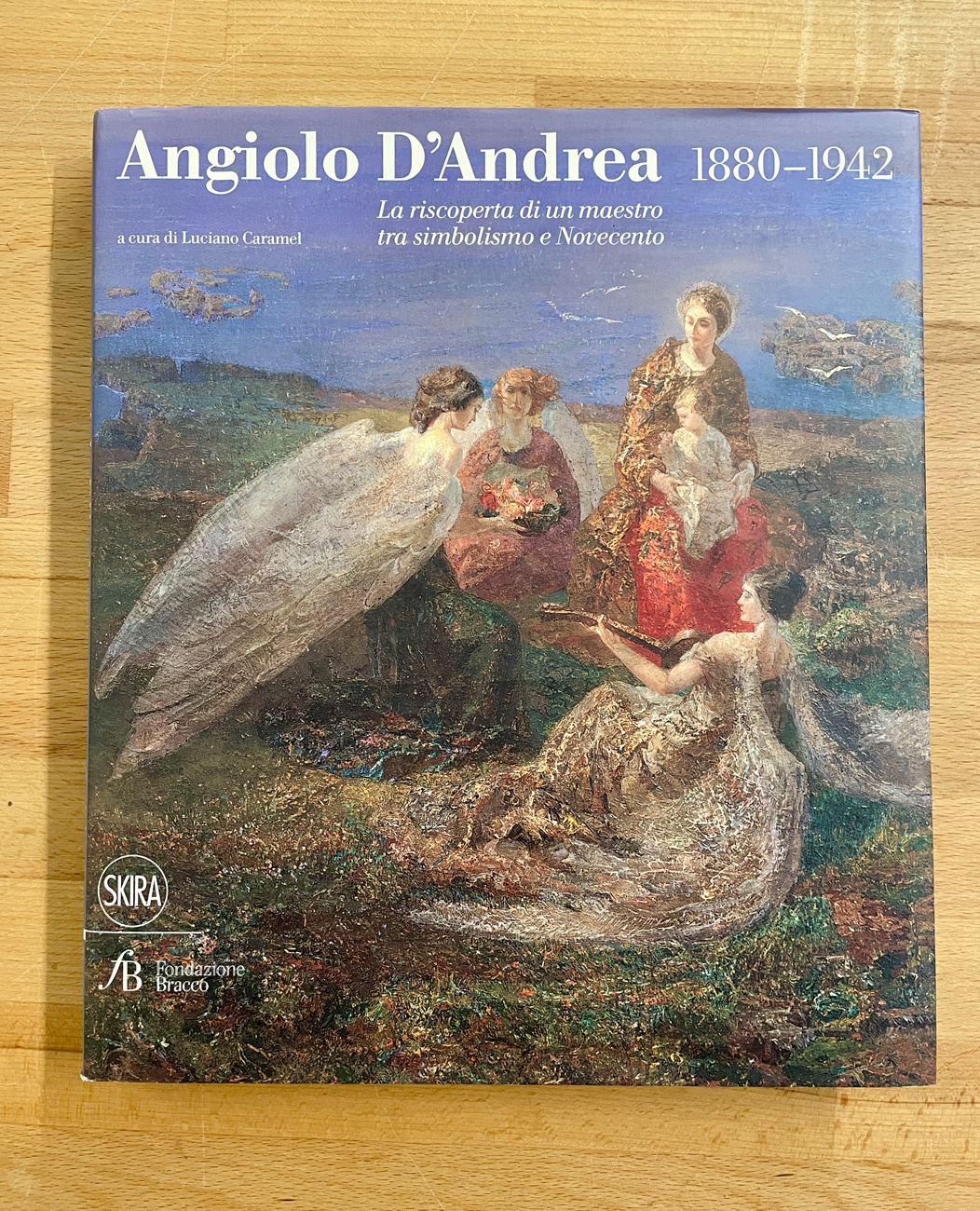 ANGIOLO D'ANDREA - Angiolo D'Andrea 1880-1942. La riscoperta di un maestro tra simbolismo e Novecento, 2012