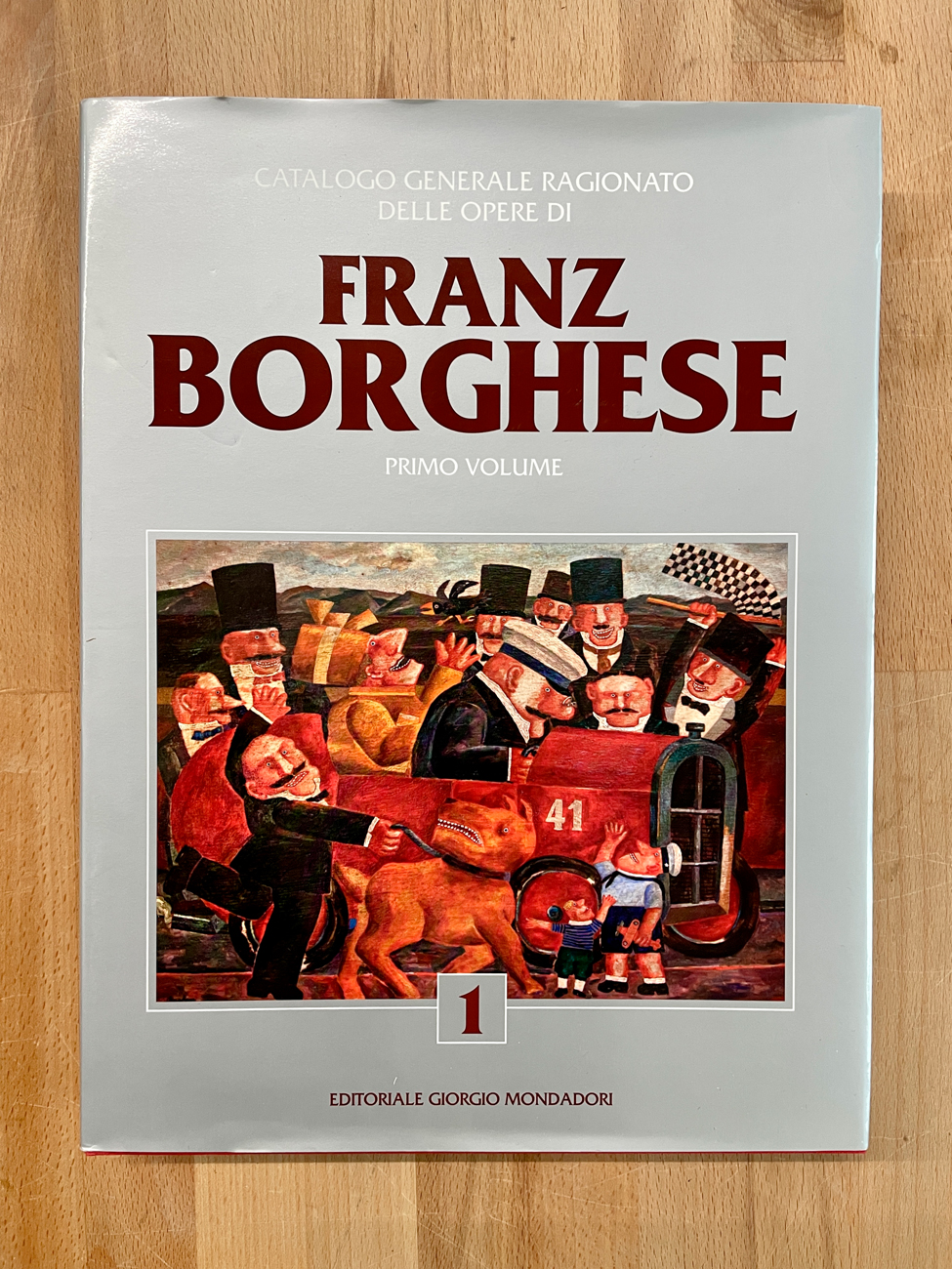 FRANZ BORGHESE - Franz. Borghese. Catalogo generale ragionato delle opere. Primo Volume, 2017