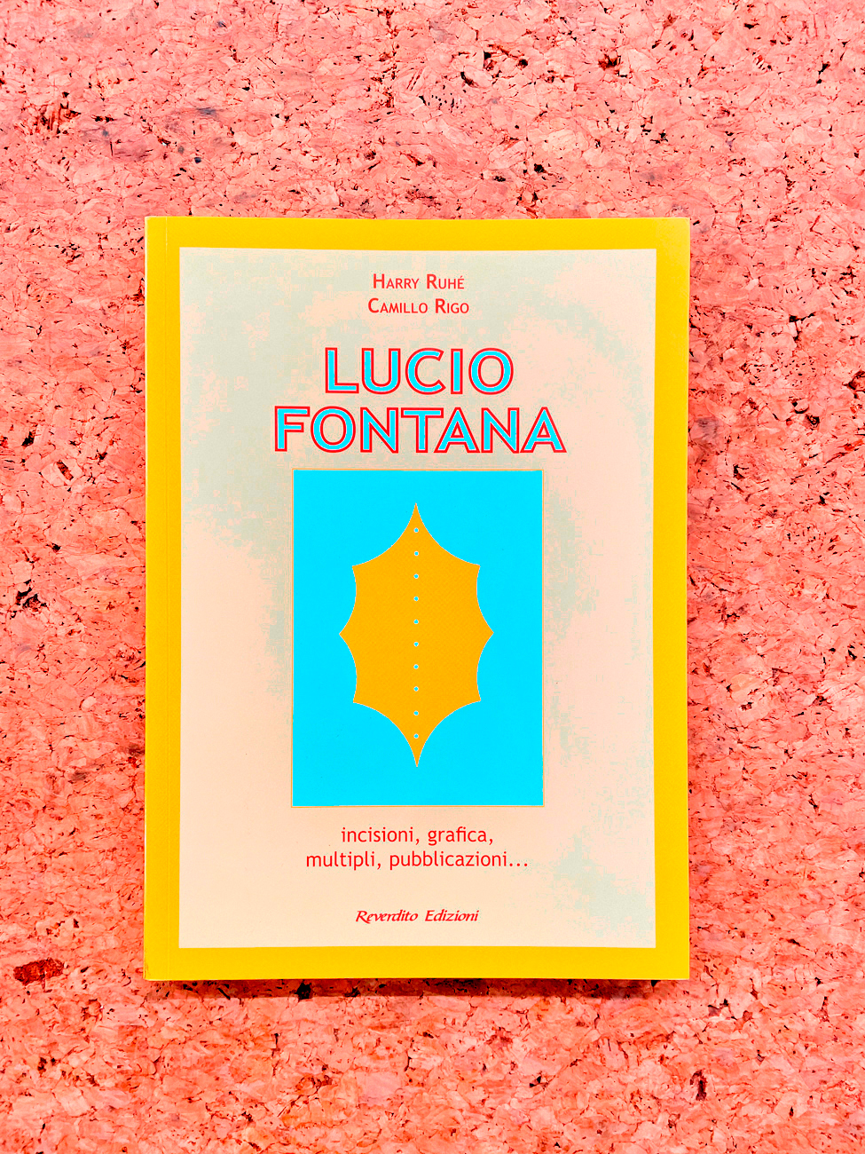 LUCIO FONTANA - Lucio Fontana. Incisioni, grafica, multipli, pubblicazioni…, 2006