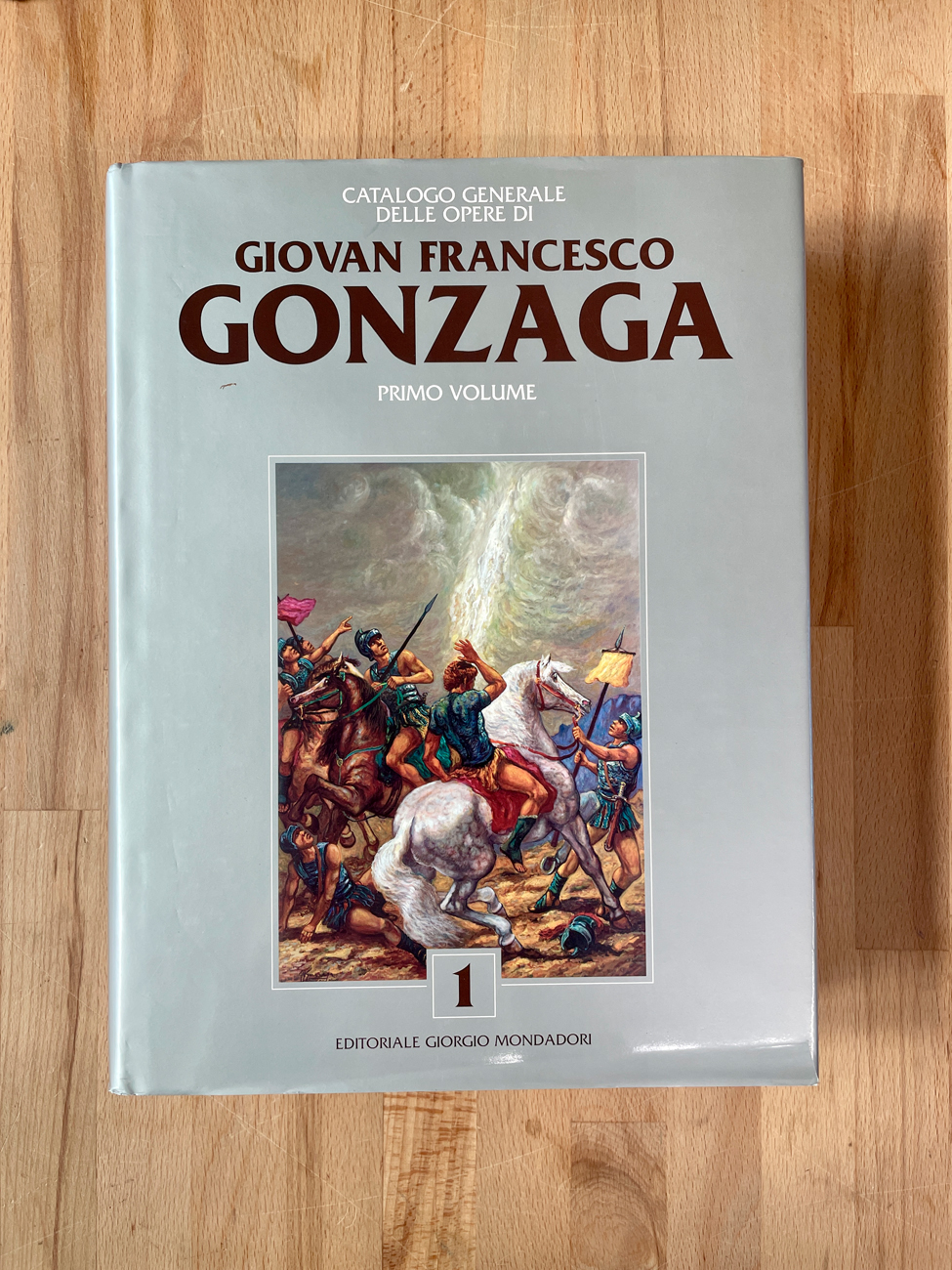 GIOVAN FRANCESCO GONZAGA - Catalogo generale delle opere di Giovan Francesco Gonzaga. Primo Volume, 2006