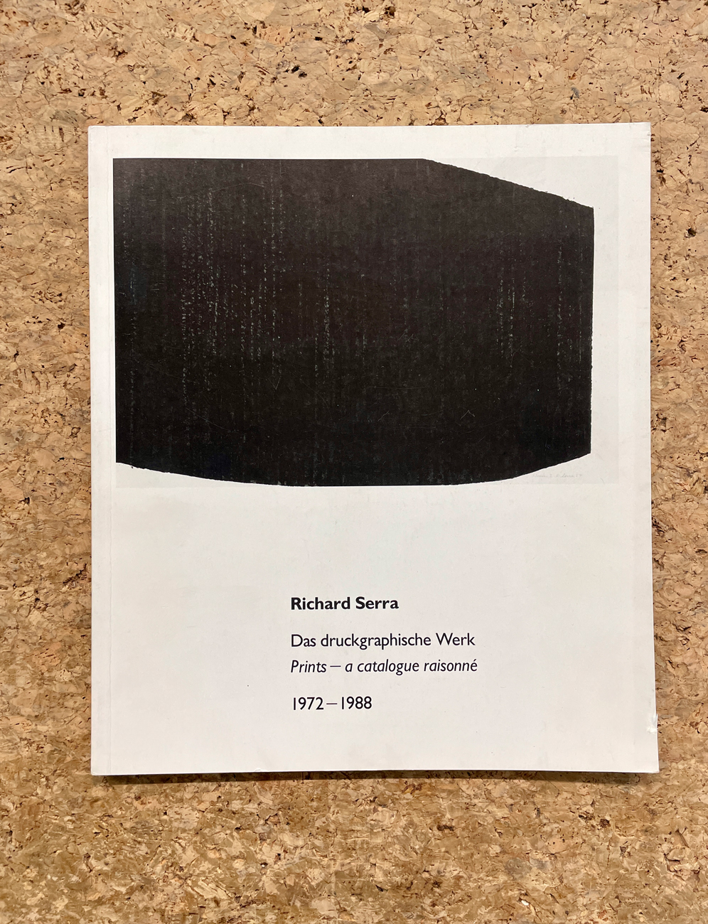 MONOGRAFIE DI ARTE GRAFICA (RICHARD SERRA) - Richard Serra. Das druckgraphische Werk. Prints - catalogue raisonné 1972-1988, 1988