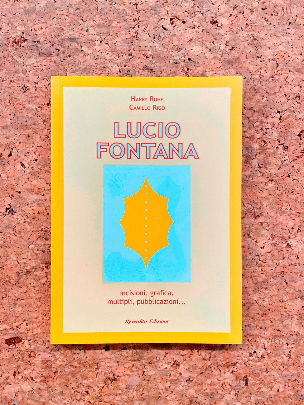 LUCIO FONTANA - Lucio Fontana. Incisioni, grafica, multipli, pubblicazioni…, 2006