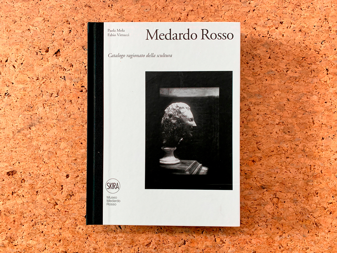 MEDARDO ROSSO - Medardo Rosso. Catalogo ragionato della scultura, 2009