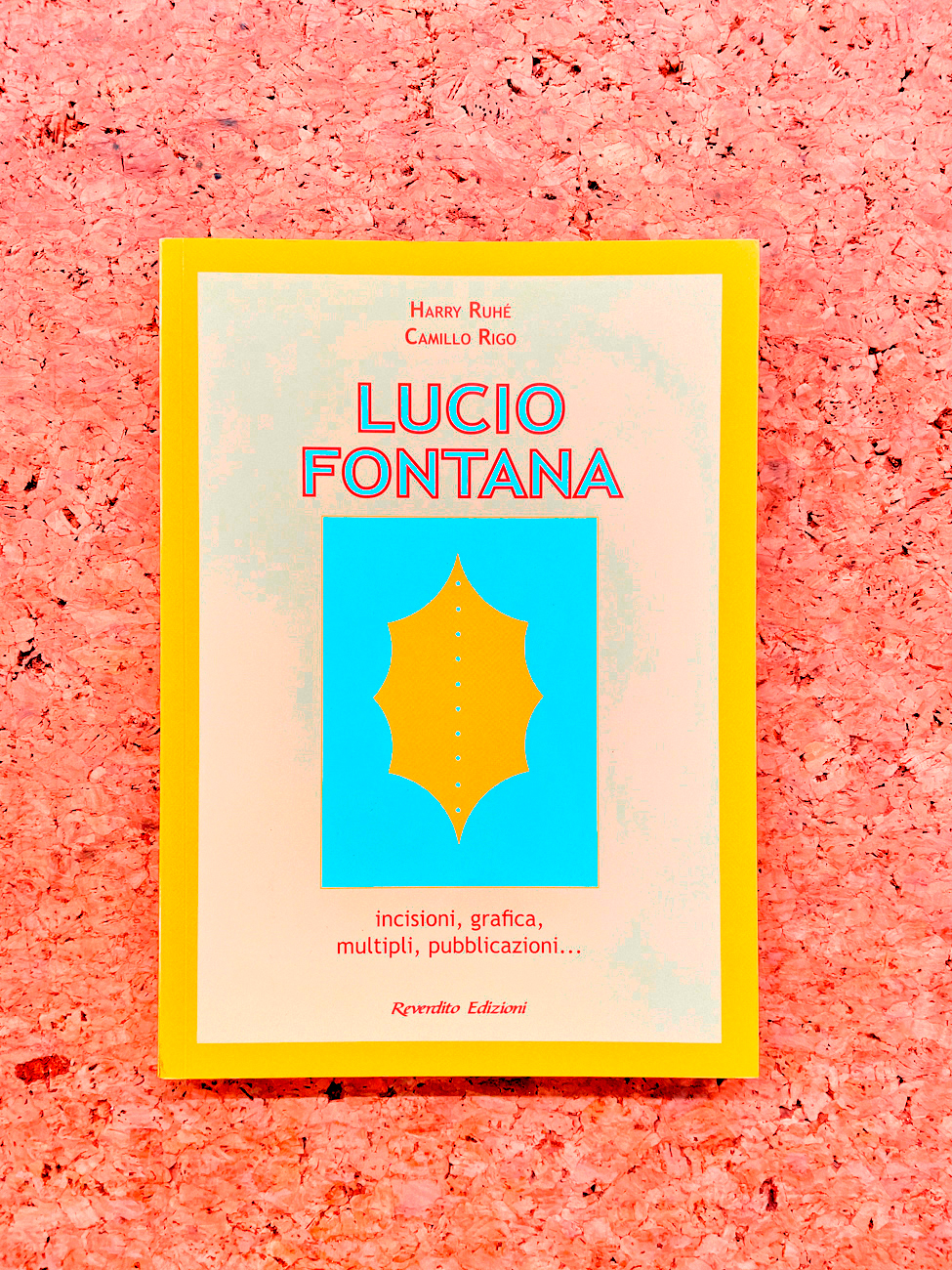 LUCIO FONTANA - Lucio Fontana. Incisioni, grafica, multipli, pubblicazioni…, 2006