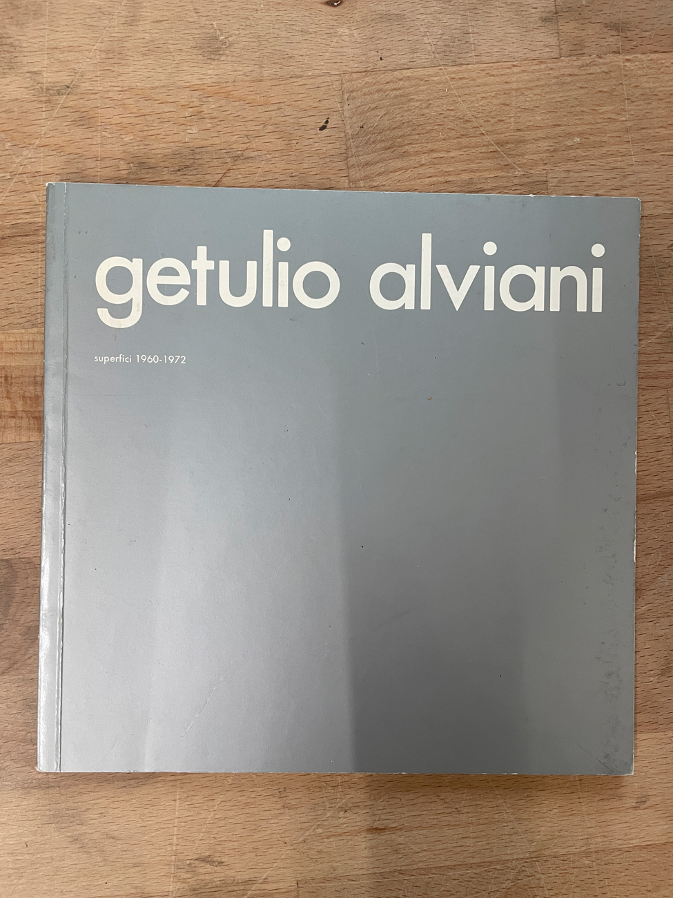 GETULIO ALVIANI - Getulio Alviani. Superfici 1960-1972, 1987