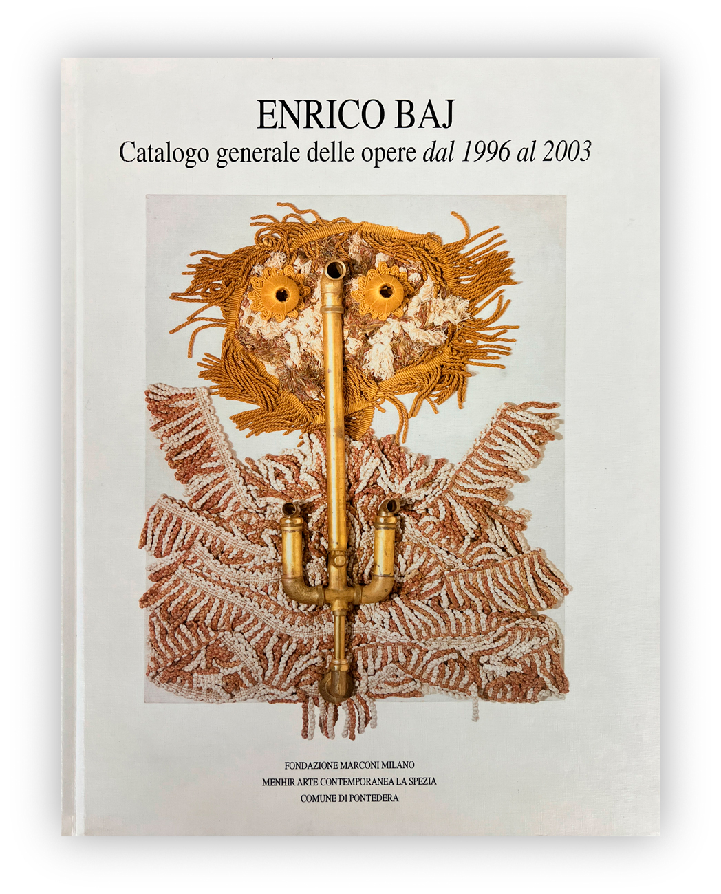 ENRICO BAJ - Enrico Baj. Catalogo generale delle opere dal 1996 al 2003, 2004