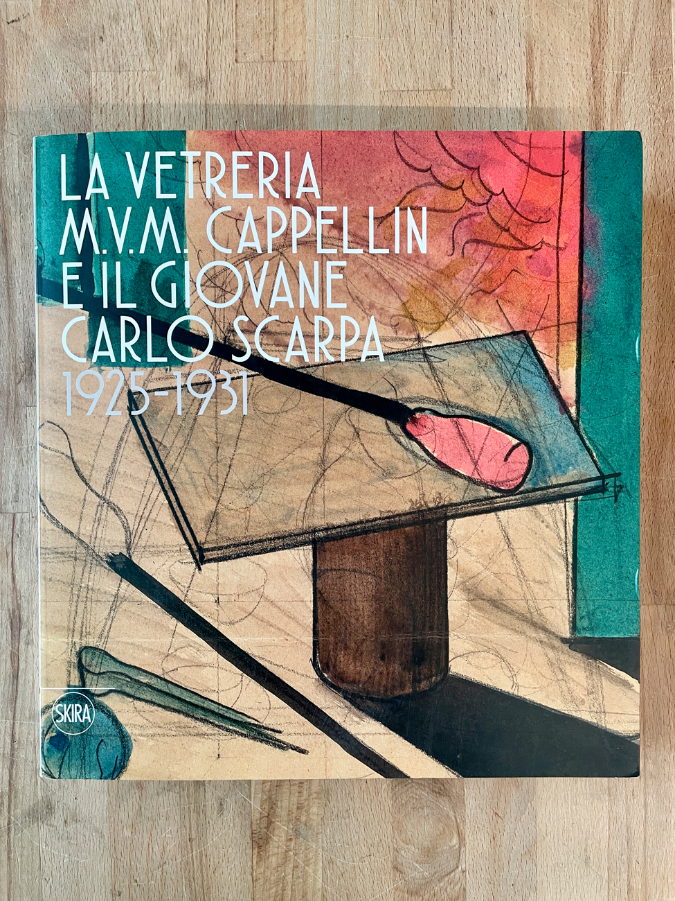 ARTE DEL VETRO (CAPPELLIN E CARLO SCARPA) - La vetreria M.V.M. Cappellin e il giovane Carlo Scarpa 1925-1931, 2018