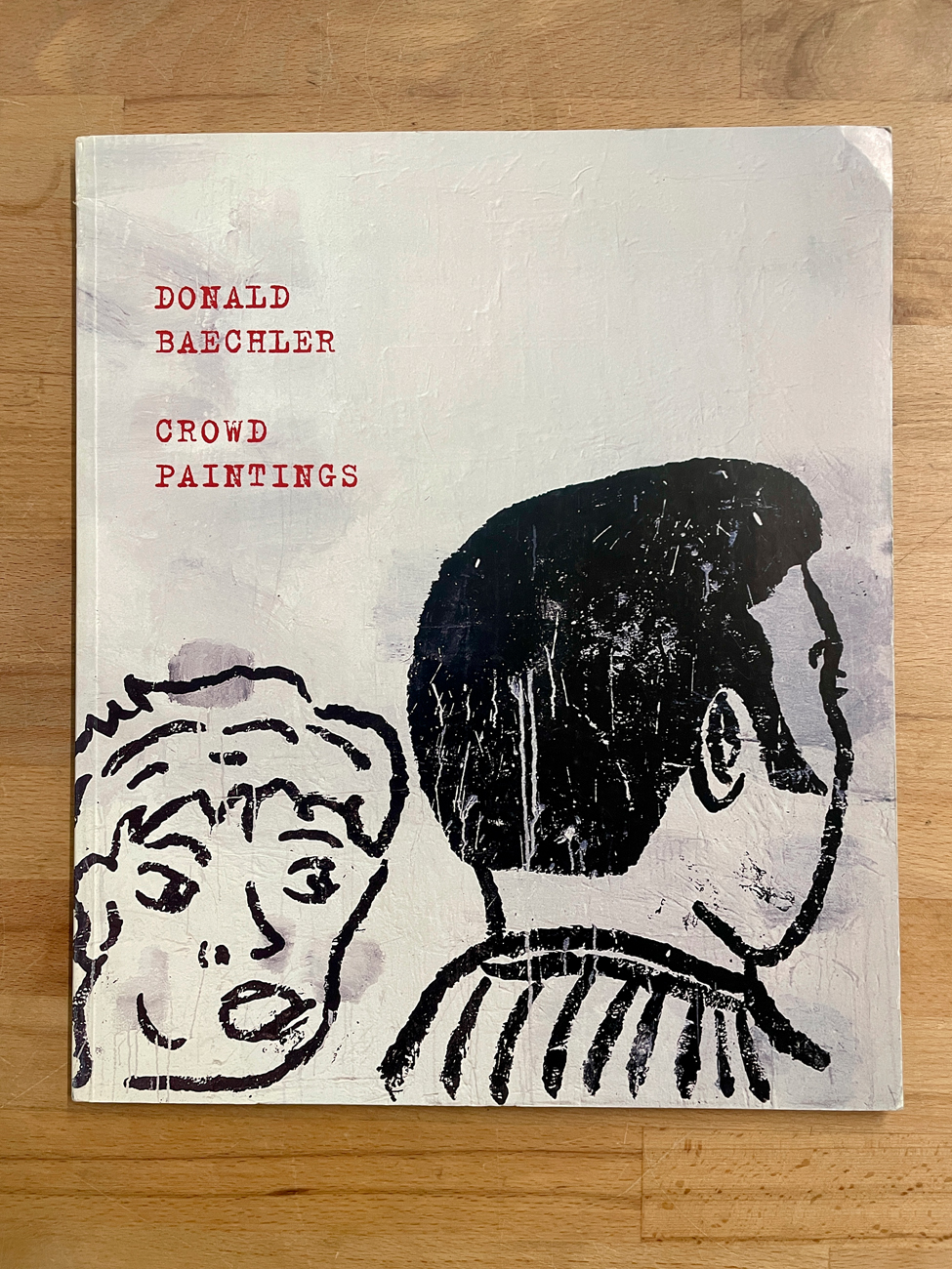 DONALD BAECHLER - Donald Baechler. Crowd paintings, 1998