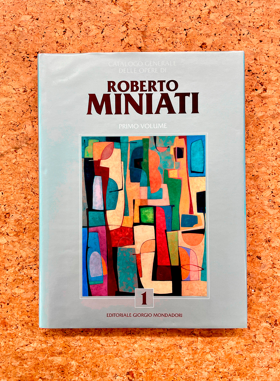 ROBERTO MINIATI - Catalogo generale delle opere di Roberto Miniati. Primo Volume, 2019