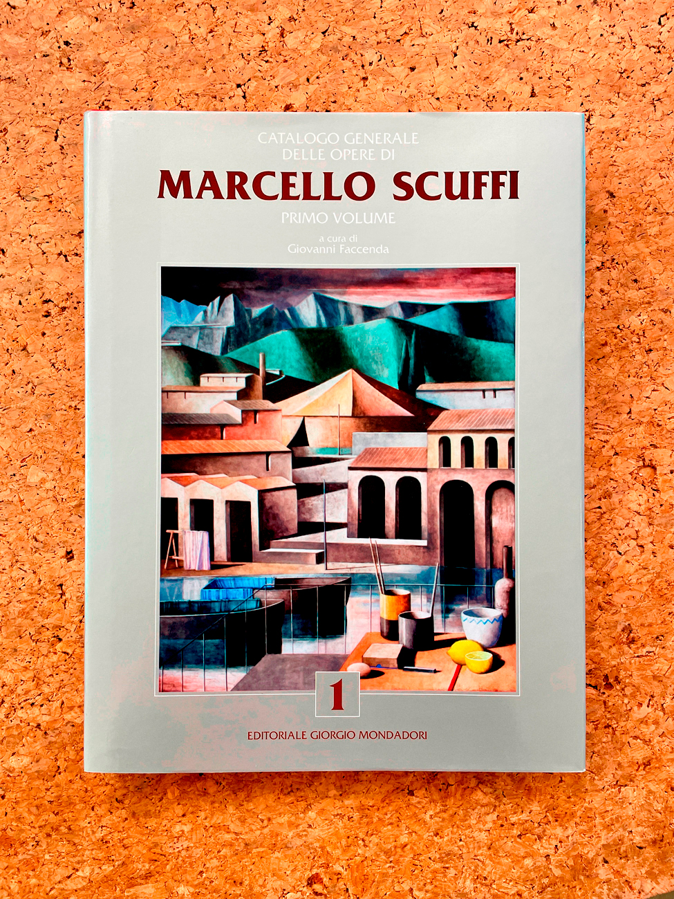 MARCELLO SCUFFI - Marcello Scuffi. Catalogo generale delle opere. Primo volume, 2015