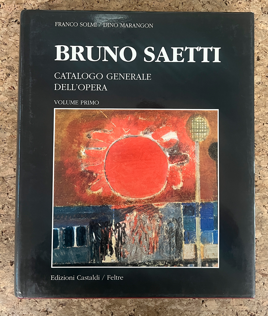 BRUNO SAETTI - Catalogo generale dell'opera. Volume Primo, 1991