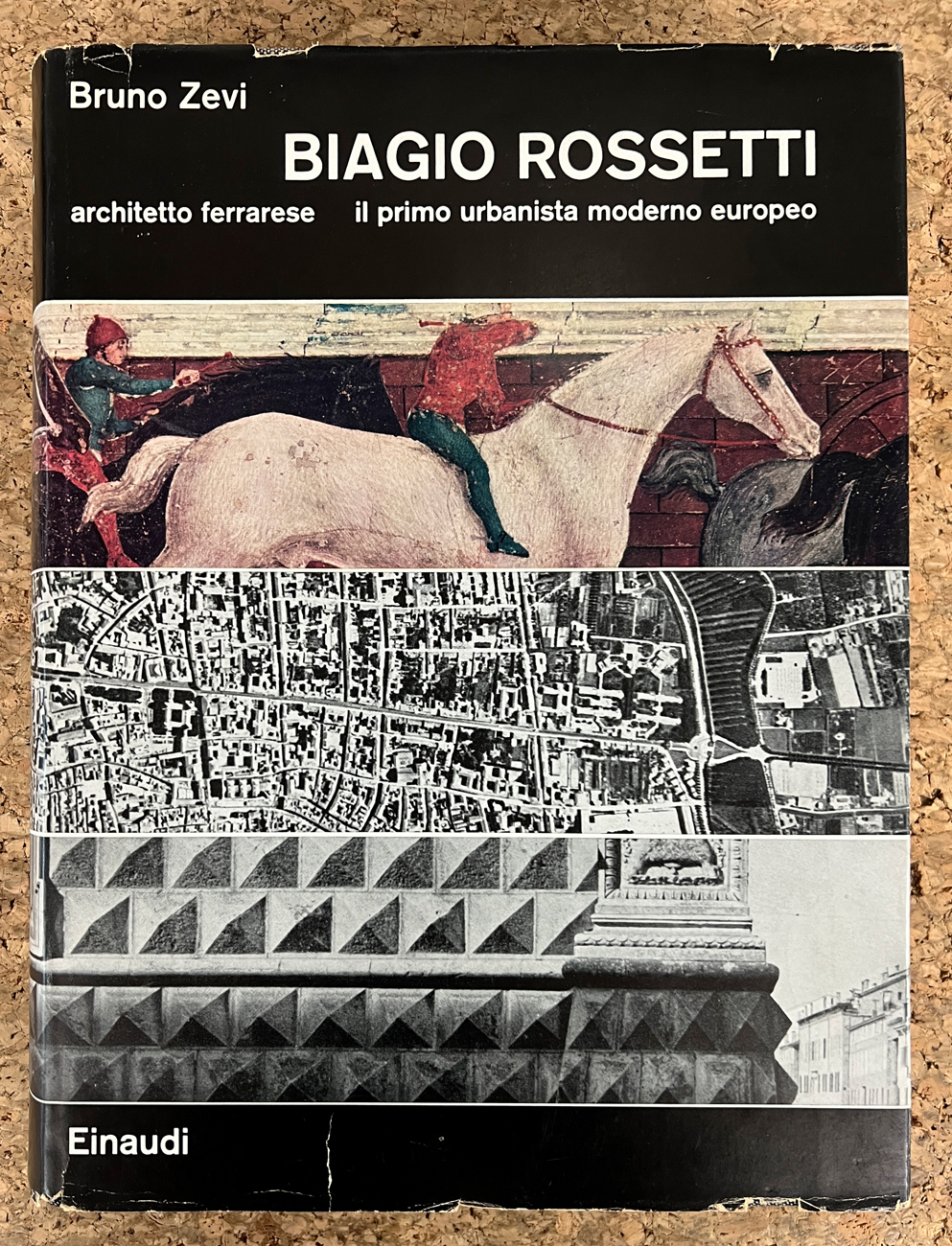 BIAGIO ROSSETTI - Biagio Rossetti. Architetto ferrarese. Il primo urbanista moderno europeo, 1960