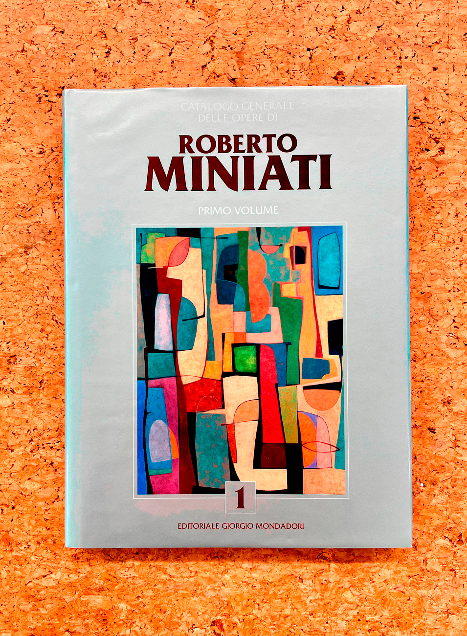 ROBERTO MINIATI - Catalogo generale delle opere di Roberto Miniati. Primo Volume, 2019