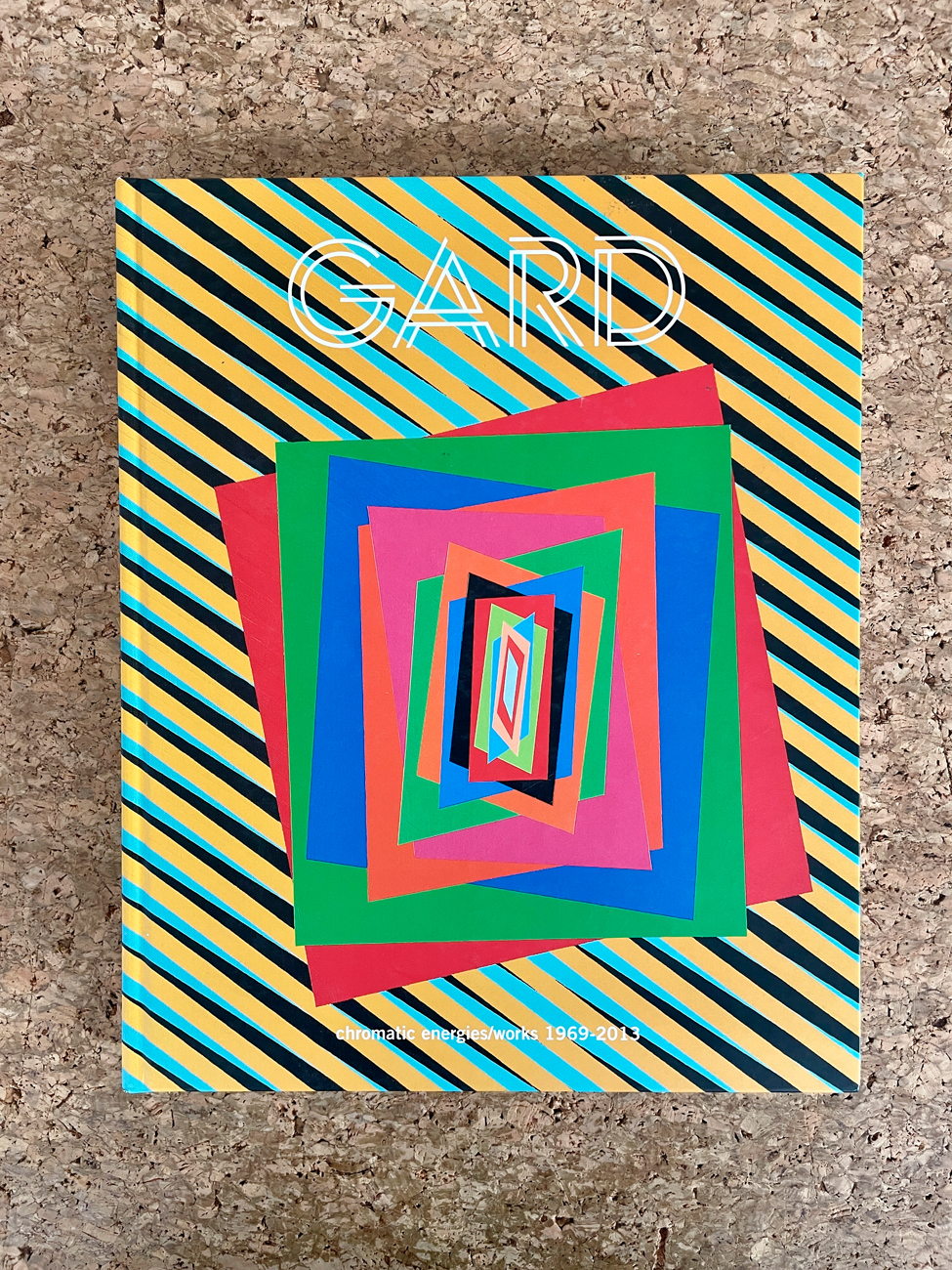 FERRUCCIO GARD - Ferruccio Gard. Chromatic energies/works 1969-2013, 2014