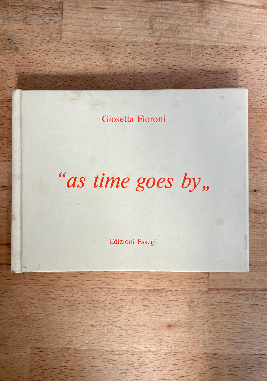 CATALOGHI AUTOGRAFATI (GIOSETTA FIORONI) - Giosetta Fioroni. "As time goes by", 1989