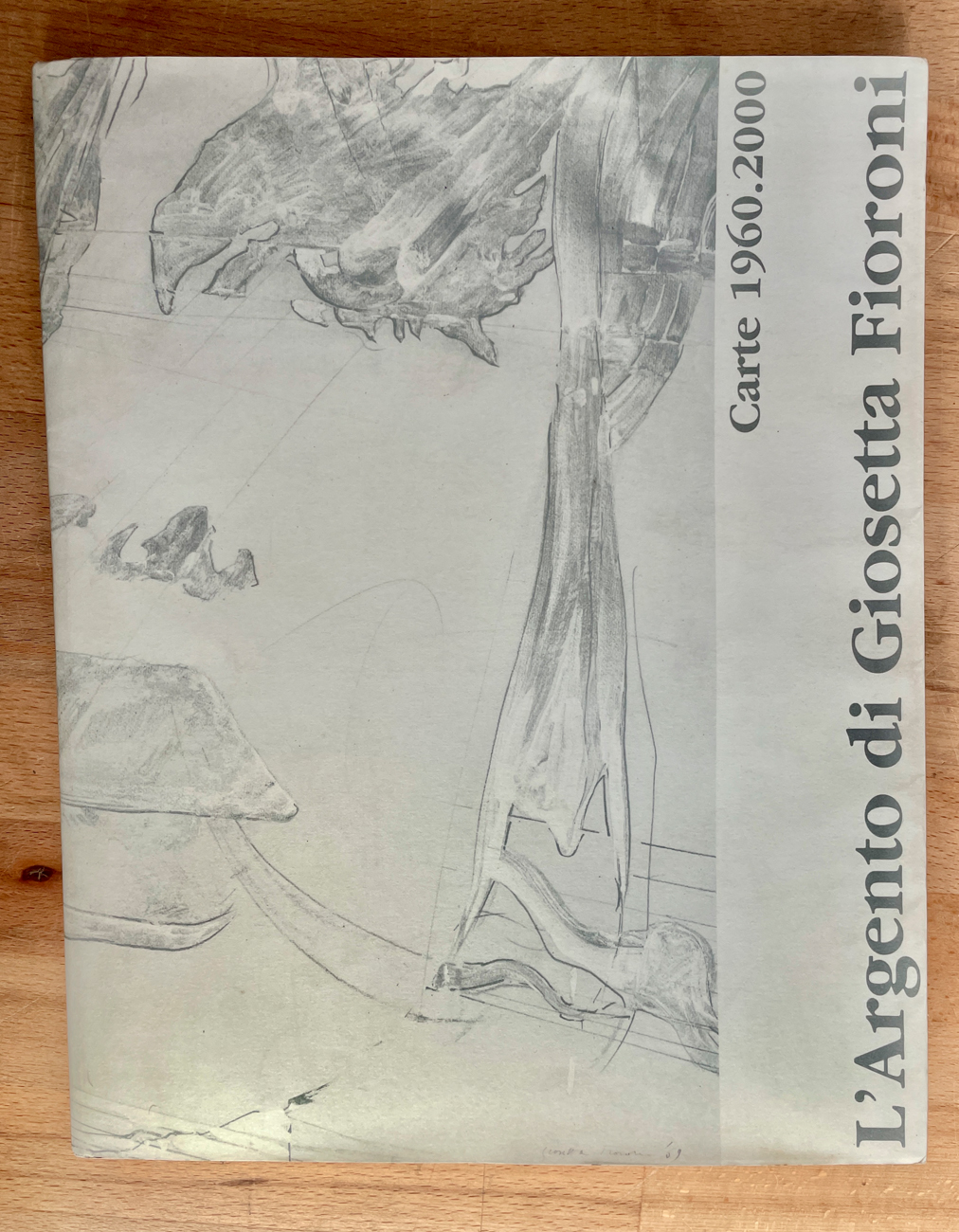 CATALOGHI AUTOGRAFATI (GIOSETTA FIORONI) - L'argento di Giosetta Fioroni. Carte 1960-2000, 2000