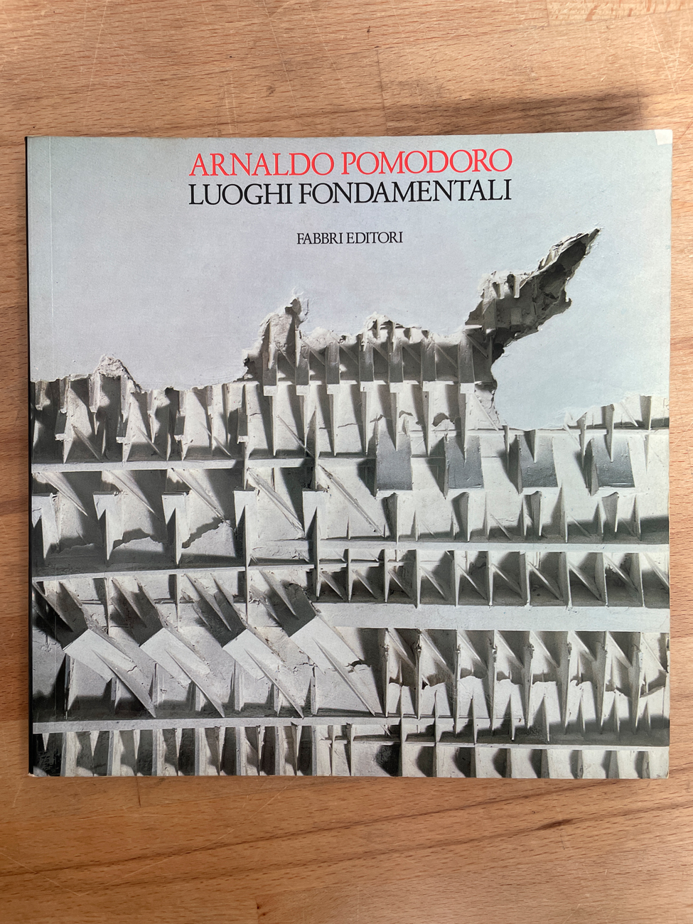CATALOGHI AUTOGRAFATI (ARNALDO POMODORO) - Arnaldo Pomodoro. Luoghi fondamentali, 1984