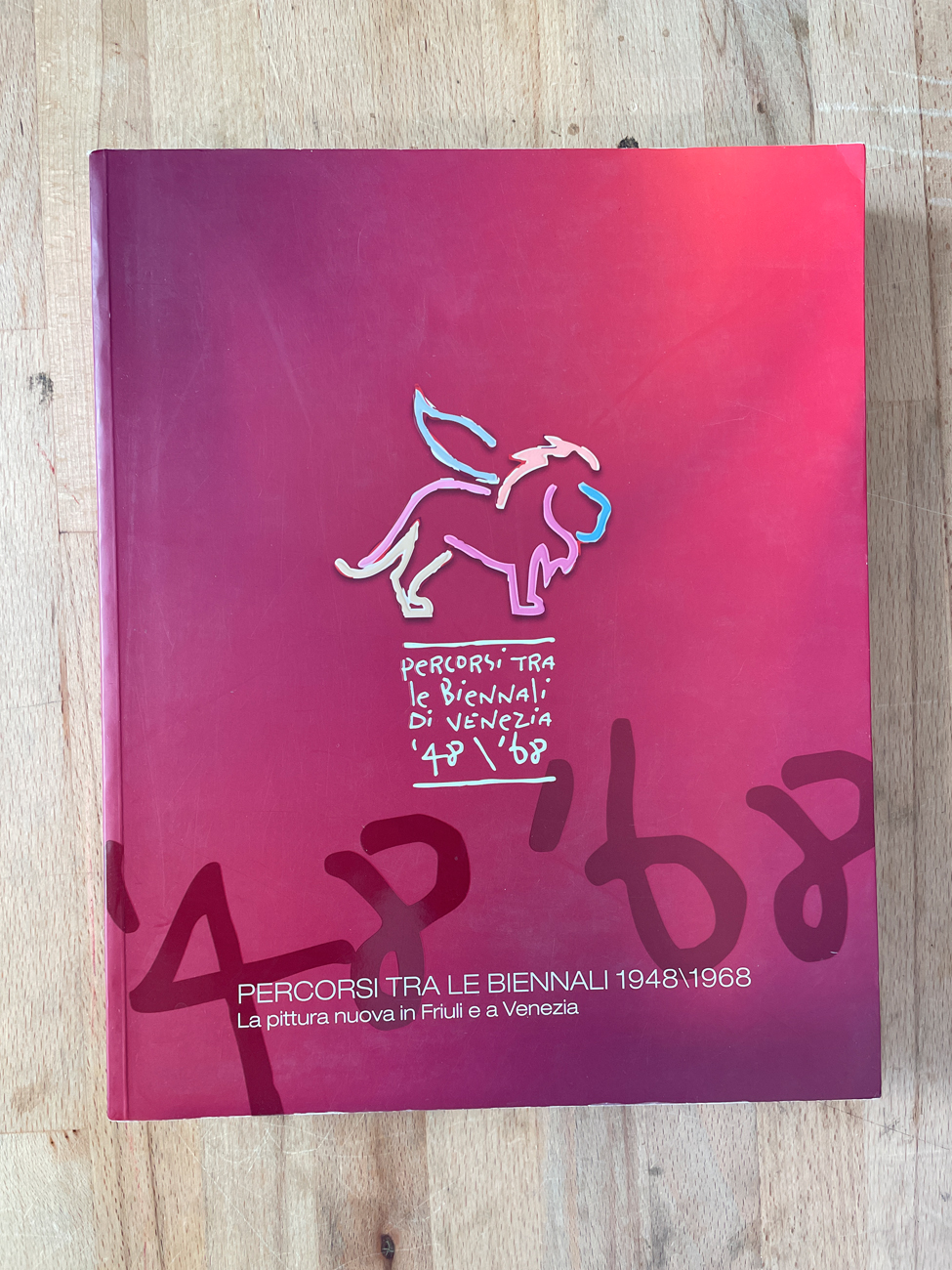 BIENNALI VENEZIANE E PITTURA VENETA DEL DOPOGUERRA - Percorsi tra le Biennali 1948/1968. La pittura nuova in Friuli e a Venezia, 2011