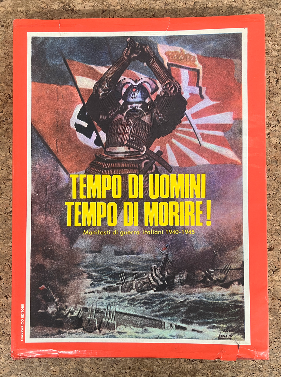 MANIFESTI DI GUERRA - Tempo di uomini. Tempo di morire! Manifesti di guerra italiani 1940-1945, 1977