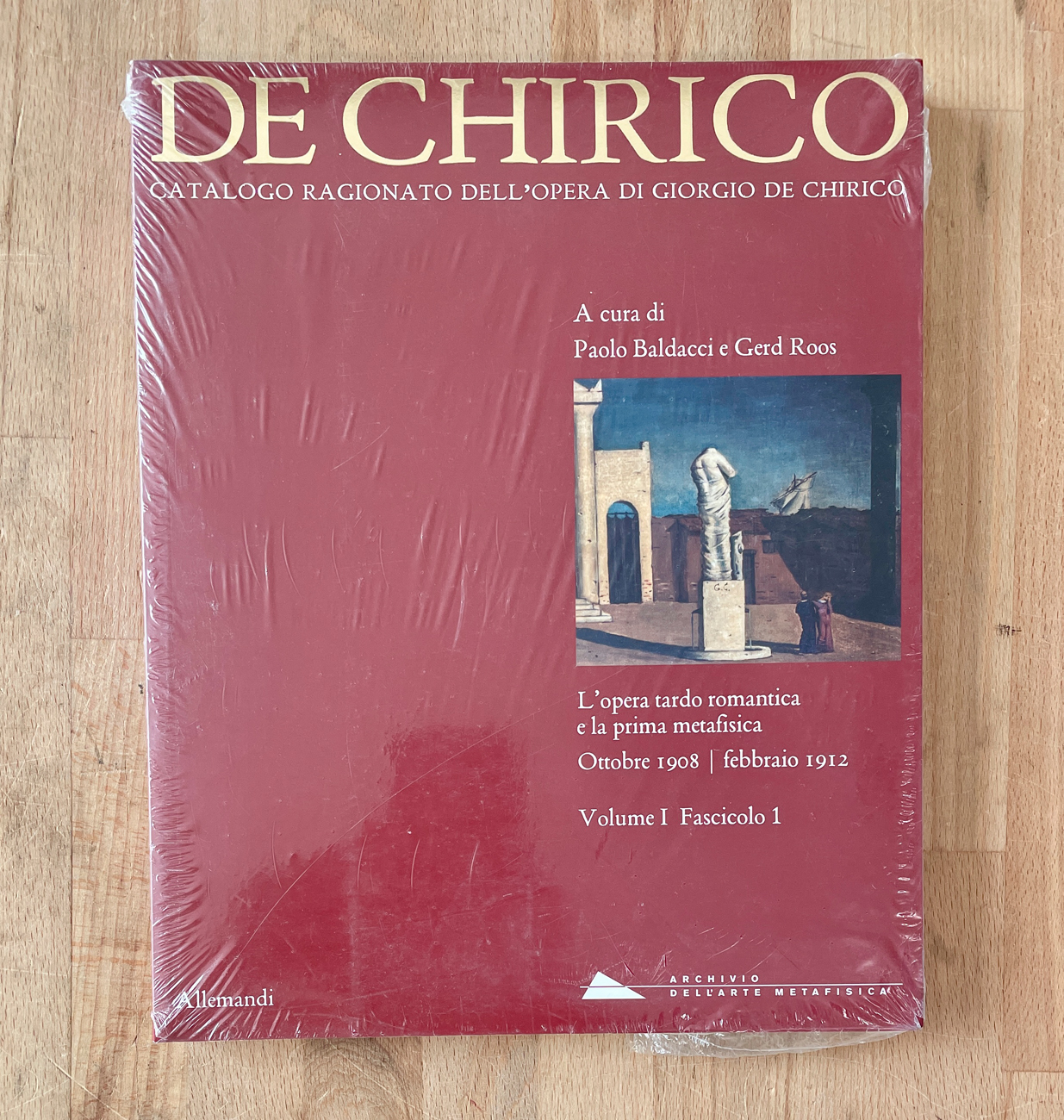 GIORGIO DE CHIRICO - De Chirico. Catalogo ragionato dell'opera di Giorgio De Chirico. Volume I.  Fascicolo I. L'opera tardo romantica e la prima metafisica, 2019