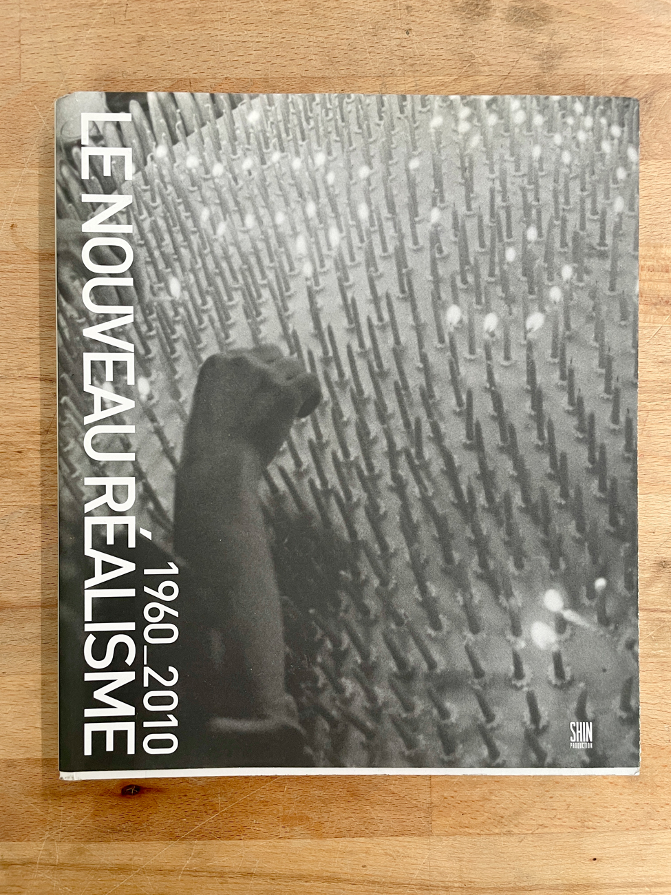 NOUVEAU REALISME - Le nouveau réalisme. I cinquant'anni. 1960_2010, 2009