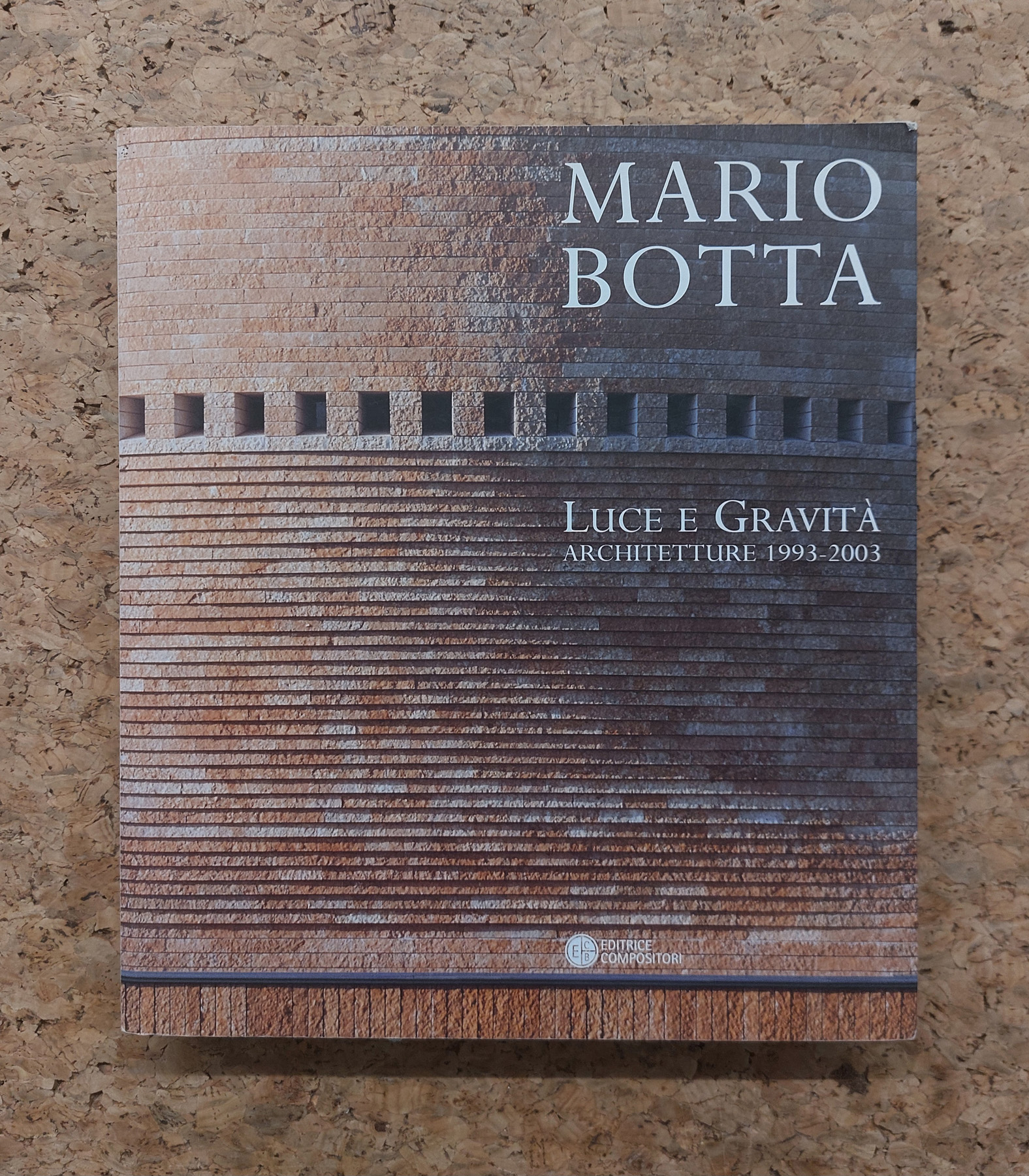 ARCHITETTURA (MARIO BOTTA) - Mario Botta. Luce e gravità. Architetture 1993-2003, 2003