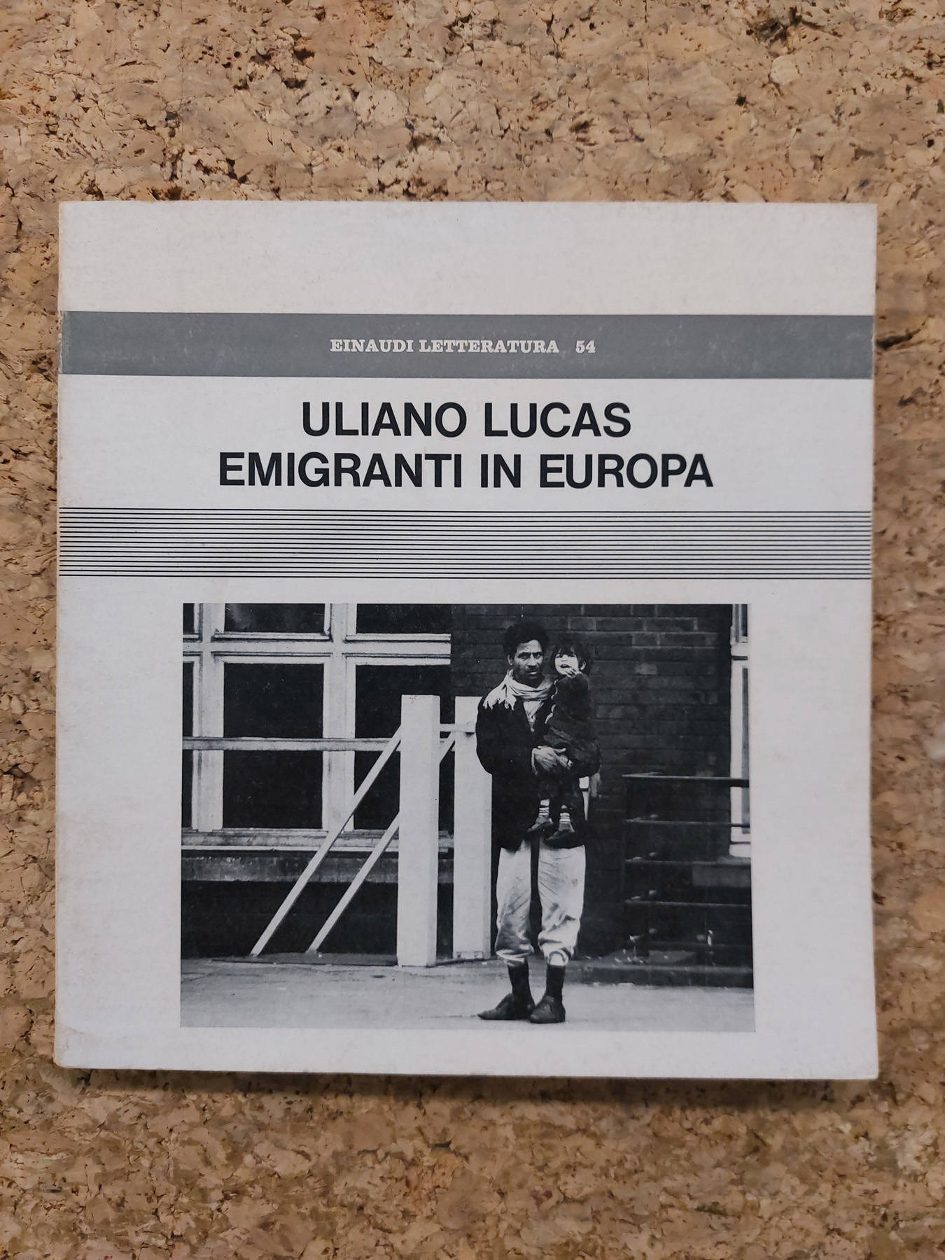 FOTOGRAFIA (ULIANO LUCAS) - Uliano Lucas. Emigranti in Europa, 1977